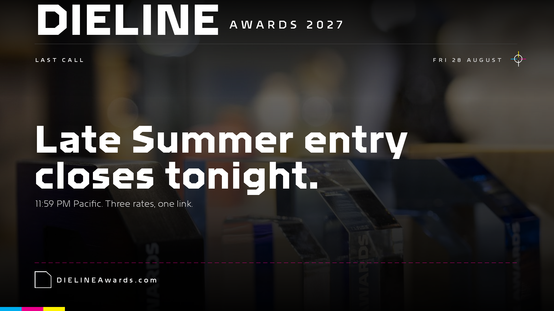 Last call: Late Summer entry closes tonight at 11:59 PM PT