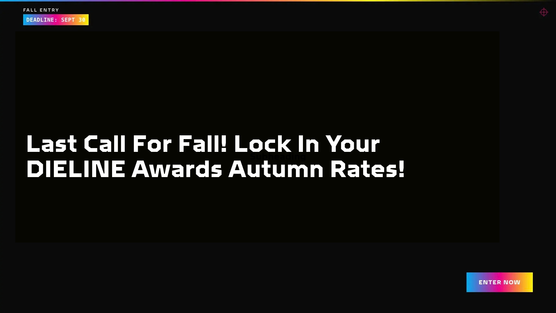 Last call: DIELINE Awards Fall Entry closes tonight at 23:59 GMT
